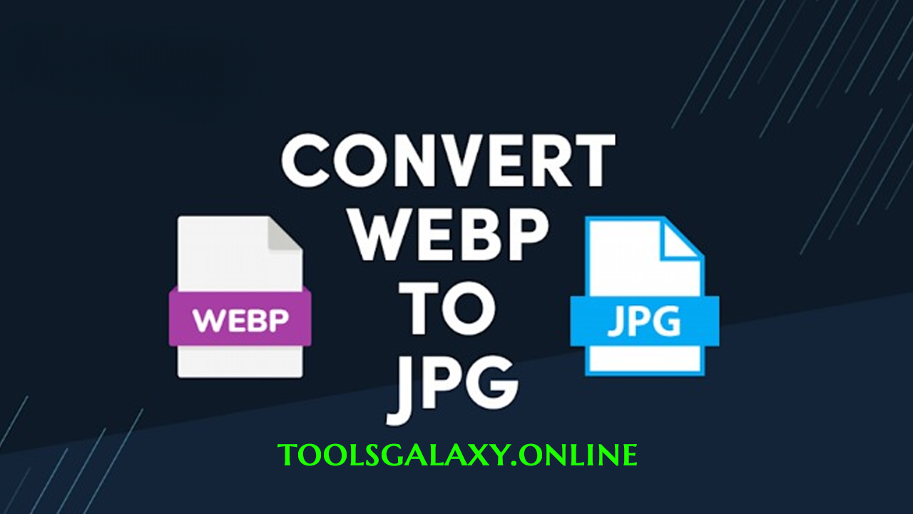 Free-WebP-to-JPG-Converter-Quick-and-Simple-Image-Conversion-toolsgalaxyonline Free-WebP-to-JPG-Converter-Quick-and-Simple-Image-Conversion-toolsgalaxyonline
